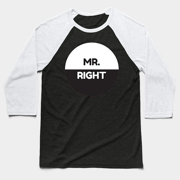 Mr. Right Baseball T-Shirt by StyledBySage